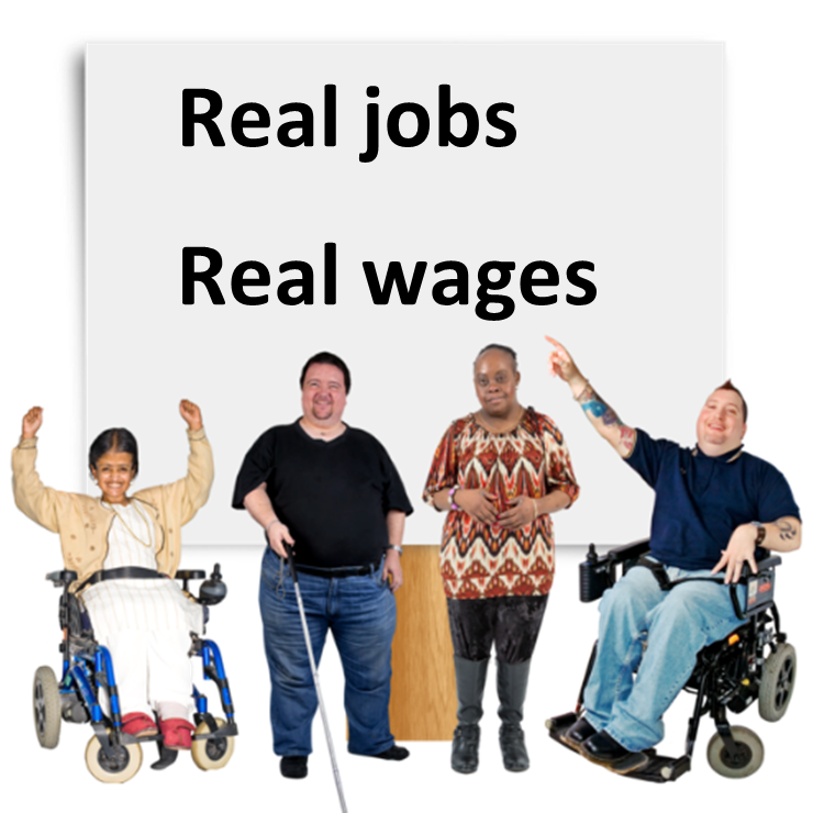 People with disability in front of a sign that reads "real jobs real wages"